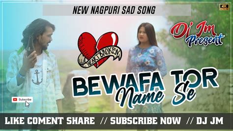 Bewafa Toke Naam Se Bulabo Sanam New Nagpuri Sad Song Dj New Broken