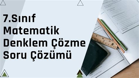 7 Sınıf Matematik Denklem Çözme Soru Çözümü GÜncel 2022 Math