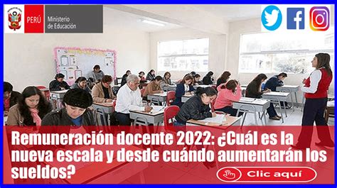 ¡atenciÓn Remuneración Docente 2022 ¿cuál Es La Nueva Escala Y Desde