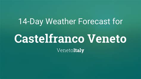 Castelfranco Veneto, Italy 14 day weather forecast