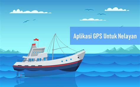 5 Aplikasi GPS Untuk Nelayan Online Dan Offline Rancah Post