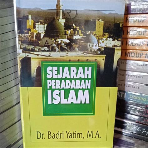 Jual Sejarah Peradaban Islam By Badri Yatim Shopee Indonesia