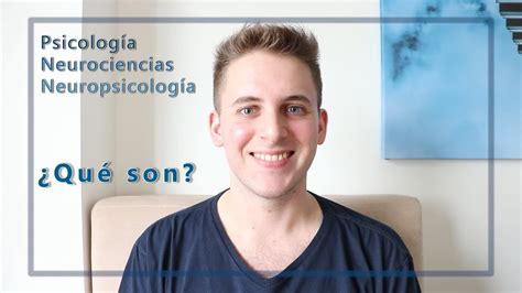 Psicología Neurociencias Y Neuropsicología ¿qué Son Youtube