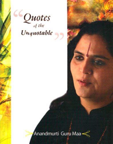 Quotes of the Unquotable: Anandmurti Gurumaa: 9788190406017: Amazon.com ...