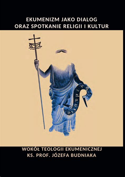 Ekumenizm jako dialog oraz spotkanie religii i kultur Wokół teologii