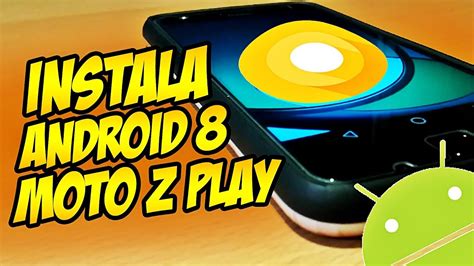 Instalar Android O Oreo Moto Z Play Stock Oficial Youtube