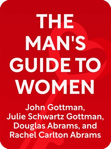 The Man S Guide To Women Book Summary By John Gottman Julie Schwartz Gottman Douglas Abrams