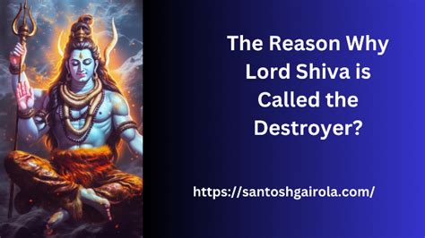 The reason why Lord Shiva is called the destroyer?