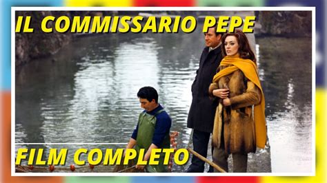 Il Commissario Pepe Commedia Film Completo In Italiano Youtube