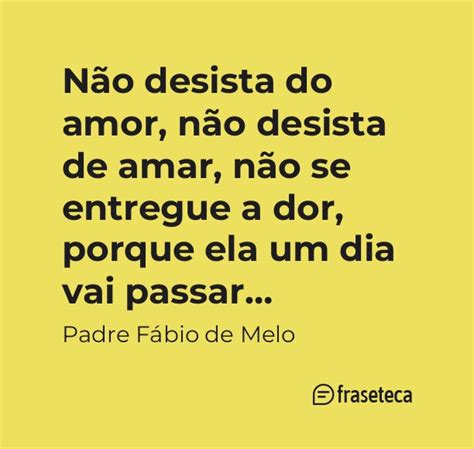 57 Frases De Padre Fábio De Melo Fraseteca