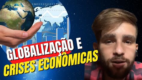 Crises EconÔmicas E GlobalizaÇÃo Youtube