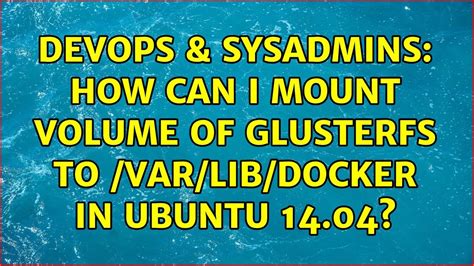 Devops Sysadmins How Can I Mount Volume Of Glusterfs To Var Lib