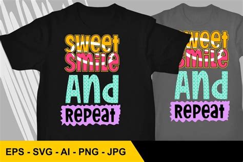 Sweet Smile And Repeat T Shirt Design