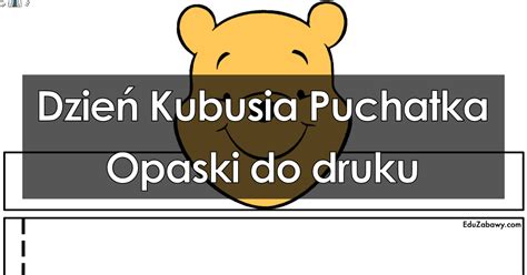 Opaski do druku dla dzieci na Dzień Kubusia Puchatka za darmo