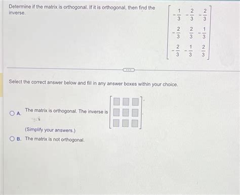 Solved Determine if the matrix is orthogonal. If it is | Chegg.com