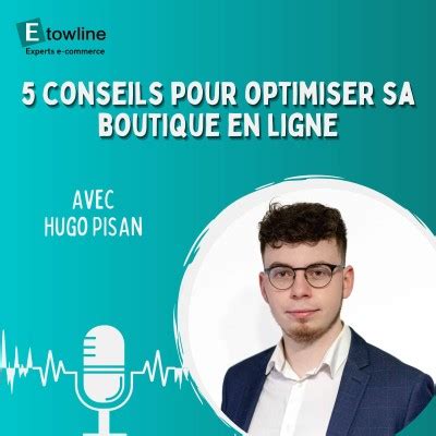 5 Conseils Pour Optimiser Sa Boutique En Ligne Etowline