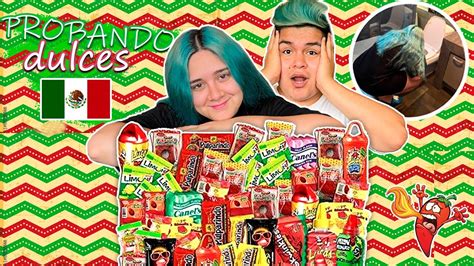 PROBANDO POR PRIMERA VEZ DULCES MEXICANOS YouTube