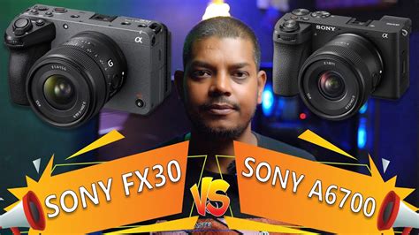 Sony A6700 Vs Fx30 Dont Choose Wrong Youtube