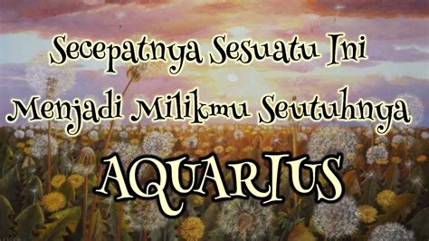 AquariusSecepatnya Sesuatu Ini Menjadi Milikmu Seutuhnya YouTube