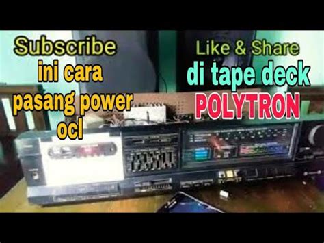 Ini Cara Pasang Power Ocl Di Tape Deck Polytron Jadul YouTube