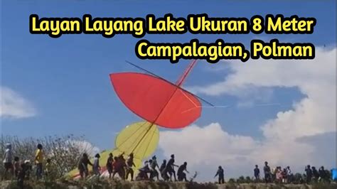 Made In Campalagian Layang Lake Raksasa 8 Meter Berhasil Mengudara