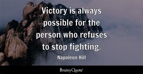 Victory Is Always Possible For The Person Who Refuses To Stop Fighting Napoleon Hill