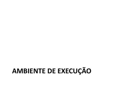 Ambiente de execução ppt carregar