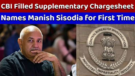 Cbi Files Supplementary Charge Sheet Against Manish Sisodia Top