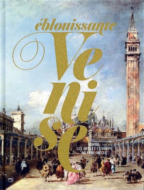 Éblouissante venise venise les arts et l europe au xviii siècle