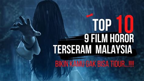 Rekomendasi 9 Film Horor Malaysia Yang Menakutkan Filmhoror