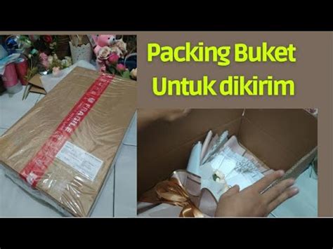 Cara Packing Buket Untuk Dikirim Packing Bouquet YouTube