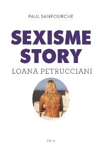 Sexisme Story de Loana du Loft à Loana Petrucciani Slate fr