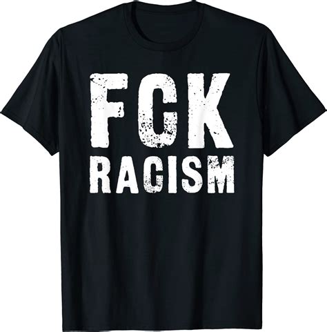 Fck Racism Fuck Racism T Shirt Amazon Co Uk Fashion