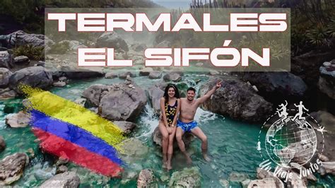 Colombia Termales El Sif N Un Lugar Incre Ble Travel Lifestyle