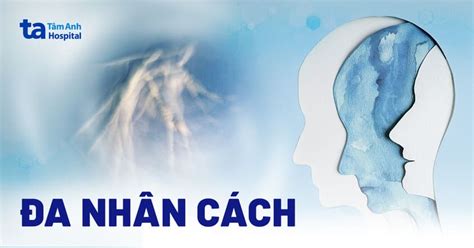 Rối Loạn đa Nhân Cách Dấu Hiệu Nguyên Nhân Và Cách Chẩn đoán