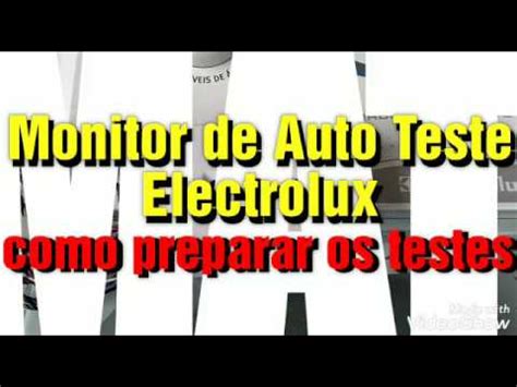 Monitor de Auto Teste Electrolux como preparar os testes Vídeo 172