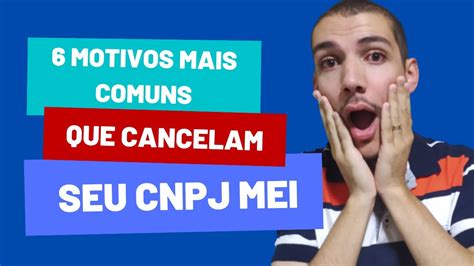 Conheça os 6 motivos mais comuns que cancelam o seu CNPJ MEI YouTube