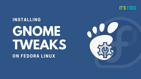 How to Install GNOME Tweaks on Fedora Linux