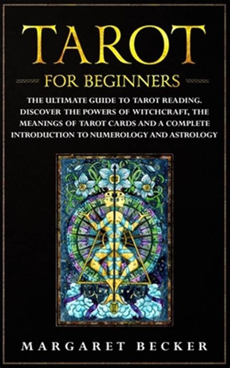 Tarot For Beginners The Ultimate Guide To Tarot Reading Discover The