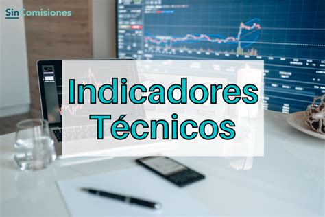 Indicadores Técnicos Qué son y cómo se utilizan