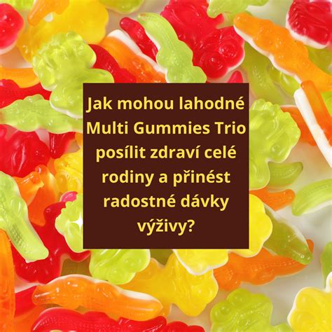 Jak mohou lahodné Multi Gummies Trio posílit zdraví celé rodiny a