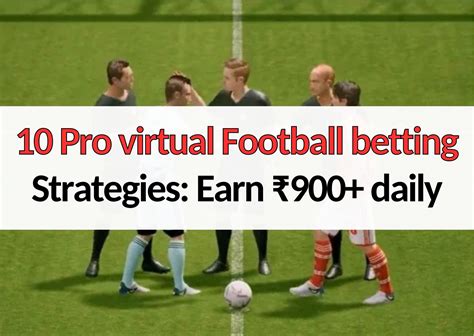 10 Pro Virtual Football Betting Strategies Earn 900 Daily