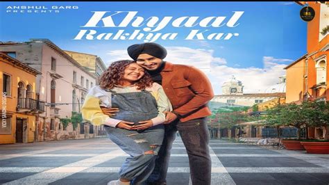 Khyaal Rakhya Kar Neha Kakkar Latest Songs Rohanpreet Singh New