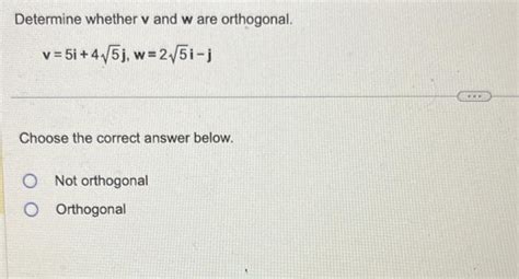 Solved Determine Whether V And W Are Orthogonal