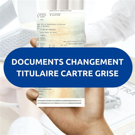 Quels Documents Pour Changer Le Titulaire D Une Carte Grise