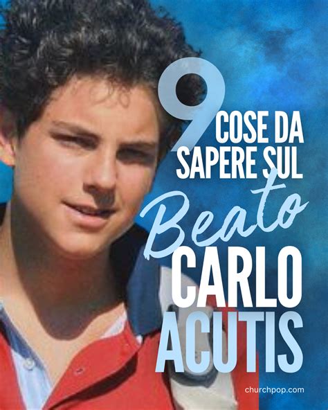 9 Cose Da Sapere Sul Beato Carlo Acutis