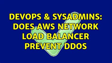 DevOps SysAdmins Does AWS Network Load Balancer Prevent DDoS Leo Golas