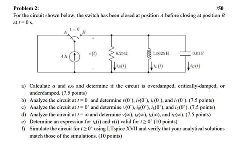 SOLVED Problem 2 50 For The Circuit Shown Below The Switch Has Been