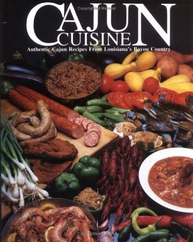 Cajun Cuisine: Authentic Cajun Recipes from Louisiana's Bayou Country ...