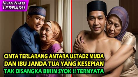 KISAH NYATA CINTA TERLARANG ANTARA USTADZ MUDA DAN IBU JANDA TUA BIKIN